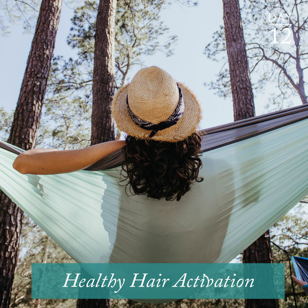 Healthy Hair Activation | Day 12