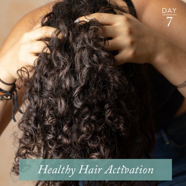 Healthy Hair Activation | Day 7