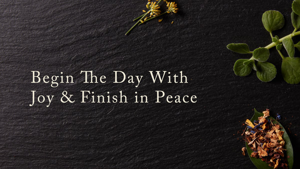 Begin The Day With Joy & Finish in Peace
